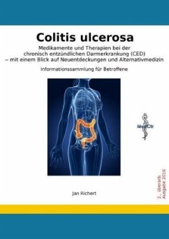 Colitis ulcerosa - Medikamente und Therapien bei der chronisch entzündlichen Darmerkrankung (CED) - mit einem Blick auf - Richert, Jan