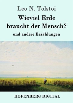 Wieviel Erde braucht der Mensch? (eBook, ePUB) - Tolstoi, Leo N.