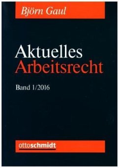 Aktuelles Arbeitsrecht 2016 - Gaul, Björn;Boewer, Dietrich