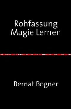 Rohfassung Magie Lernen - Bogner, Bernat