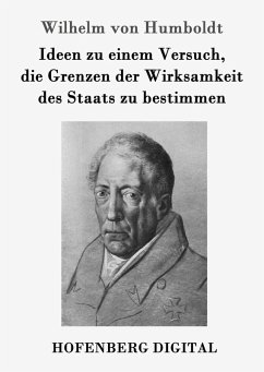 Ideen zu einem Versuch, die Grenzen der Wirksamkeit des Staats zu bestimmen (eBook, ePUB) - Humboldt, Wilhelm Von