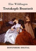 Trotzkopfs Brautzeit (eBook, ePUB)