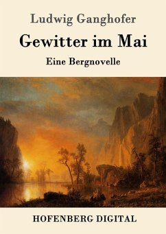 Gewitter im Mai (eBook, ePUB) - Ludwig Ganghofer