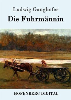 Die Fuhrmännin (eBook, ePUB) - Ludwig Ganghofer