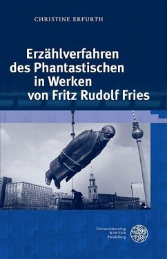 Erzählverfahren des Phantastischen in Werken von Fritz Rudolf Fries (eBook, PDF) - Erfurth, Christine
