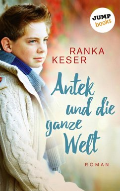 Antek und die ganze Welt (eBook, ePUB) - Keser, Ranka