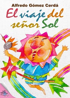 El viaje del señor Sol (eBook, ePUB) - Gómez Cerdá, Alfredo; Sánchez Muñoz, Rafael