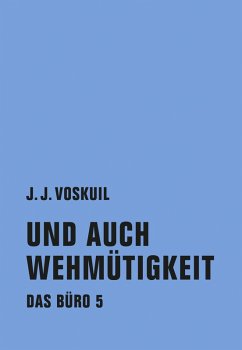 Und auch Wehmütigkeit (eBook, ePUB) - Voskuil, J. J.