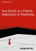 Your Brand as a Patient: Malpractice in Marketing (eBook, ePUB)