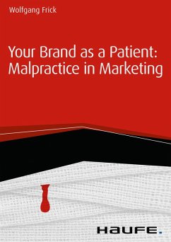 Your Brand as a Patient: Malpractice in Marketing (eBook, ePUB) - Frick, Wolfgang