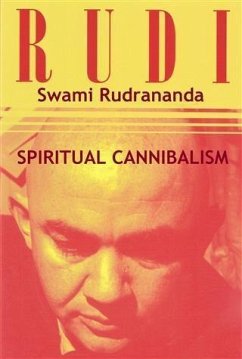 Spiritual Cannibalism (eBook, ePUB) - Rudrananda, Swami (Rudi)