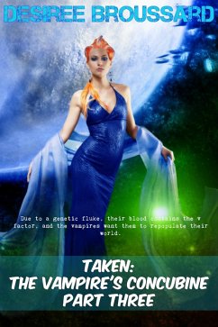 Taken: The Vampire's Concubine Book Three (eBook, ePUB) - Broussard, Desiree