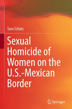 Sexual Homicide of Women on the U.S.-Mexican Border - Schatz, Sara