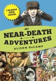 My Near-Death Adventures: I Almost Died. Again. (eBook, ePUB)