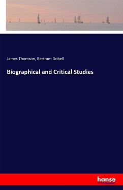 Biographical and Critical Studies - Thomson, James;Dobell, Bertram