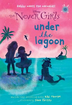 Never Girls #13: Under the Lagoon (Disney: The Never Girls) (eBook, ePUB) - Thorpe, Kiki