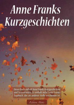 Anne Franks Kurzgeschichten (eBook, ePUB) - Graf, Anna Maria; Frank, Anne