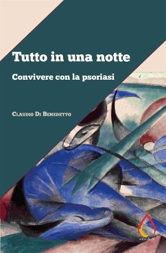 Tutto in una notte. Convivere con la psoriasi (eBook, ePUB) Cover Tutto in una notte. Convivere con la psoriasi (eBook, ePUB)