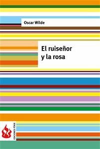 El ruiseñor y la rosa /low cost). Edición limitada (eBook, PDF) - Wilde, Oscar; Wilde, Oscar