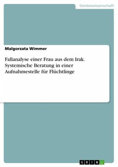 Fallanalyse einer Frau aus dem Irak. Systemische Beratung in einer Aufnahmestelle für Flüchtlinge (eBook, ePUB)