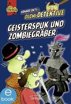 Olchi-Detektive. Geisterspuk und Zombiegräber (eBook, ePUB) - Dietl, Erhard; Iland-Olschewski, Barbara