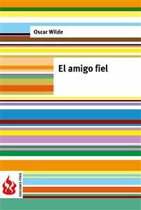 El amigo fiel (low cost). Edición limitada (eBook, PDF) - Wilde, Oscar; Wilde, Oscar