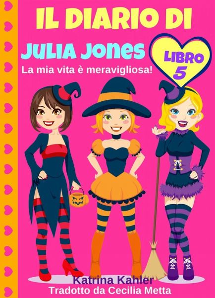 Il diario di Julia Jones - Libro 5 - La mia vita è meravigliosa! (eBook, ePUB) Il diario di Julia Jones - Libro 5 - La mia vita è meravigliosa! (eBook, ePUB)
