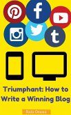 Triumphant: How to Write a Winning Blog (eBook, ePUB)