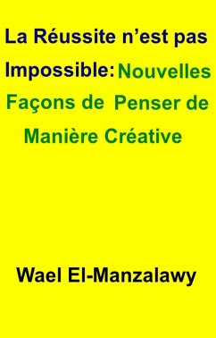 Cover La reussite n'est pas impossible: Nouvelles facons de penser de maniere creative (eBook, ePUB)