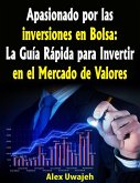 Apasionado por las inversiones en Bolsa: La Guía Rápida para Invertir en el Mercado de Valores (eBook, ePUB)