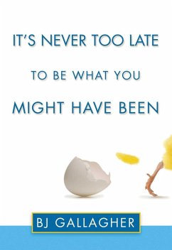 It's Never Too Late to Be What You Might Have Been (eBook, ePUB) - Gallagher, BJ