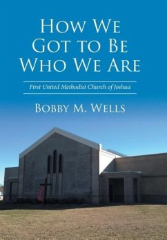 How We Got to Be Who We Are - Wells, Bobby M.