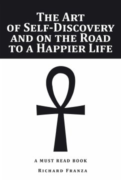 The Art of Self-Discovery and on the Road to a Happier Life - Franza, Richard