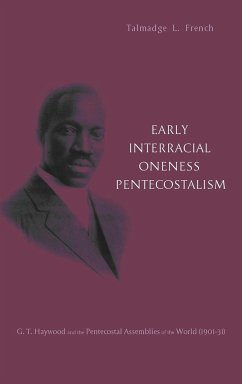 Early Interracial Oneness Pentecostalism - French, Talmadge L.