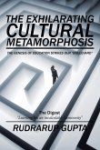 The Exhilarating Cultural Metamorphosis The Exhilarating Cultural Metamorphosis