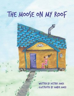 The Moose on My Roof - Amick, Destiny