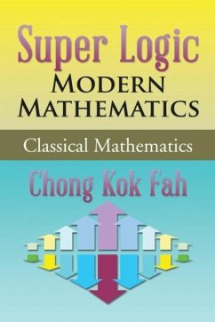 Super Logic Modern Mathematics - Chong Kok Fah
