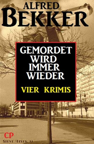 Gemordet wird immer wieder: Vier Krimis (eBook, ePUB) Gemordet wird immer wieder: Vier Krimis (eBook, ePUB)