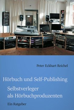 Hörbuch und Self-Publishing (eBook, ePUB) - Reichel, Peter Eckhart