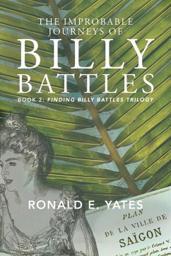 The Improbable Journeys of Billy Battles - Yates, Ronald E.
