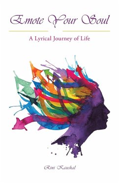 Emote Your Soul: A Lyrical Journey of Life - Kaushal, Rini