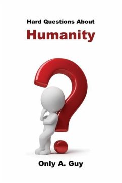 Hard Questions about Humanity - Guy, Only A.