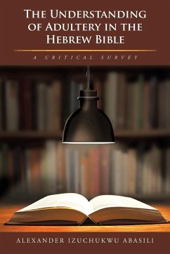 The Understanding of Adultery in the Hebrew Bible - Abasili, Alexander Izuchukwu