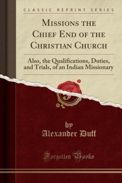 Missions the Chief End of the Christian Church - Duff, Alexander