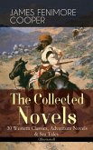 The Collected Novels of James Fenimore Cooper: 30 Western Classics, Adventure Novels & Sea Tales (Illustrated) (eBook, ePUB)