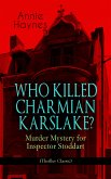 WHO KILLED CHARMIAN KARSLAKE? – Murder Mystery for Inspector Stoddart (Thriller Classic) (eBook, ePUB)