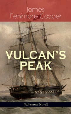 VULCAN'S PEAK - A Tale of the Pacific (Adventure Novel) (eBook, ePUB) - Cooper, James Fenimore