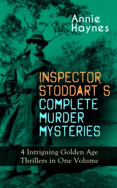 Cover INSPECTOR STODDART'S COMPLETE MURDER MYSTERIES - 4 Intriguing Golden Age Thrillers in One Volume (eBook, ePUB)
