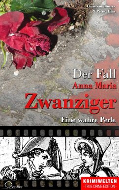 Der Fall Anna Maria Zwanziger (eBook, ePUB) - Lunzer, Christian; Hiess, Peter