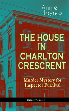 THE HOUSE IN CHARLTON CRESCRENT – Murder Mystery for Inspector Furnival (Thriller Classic) (eBook, ePUB) - Haynes, Annie